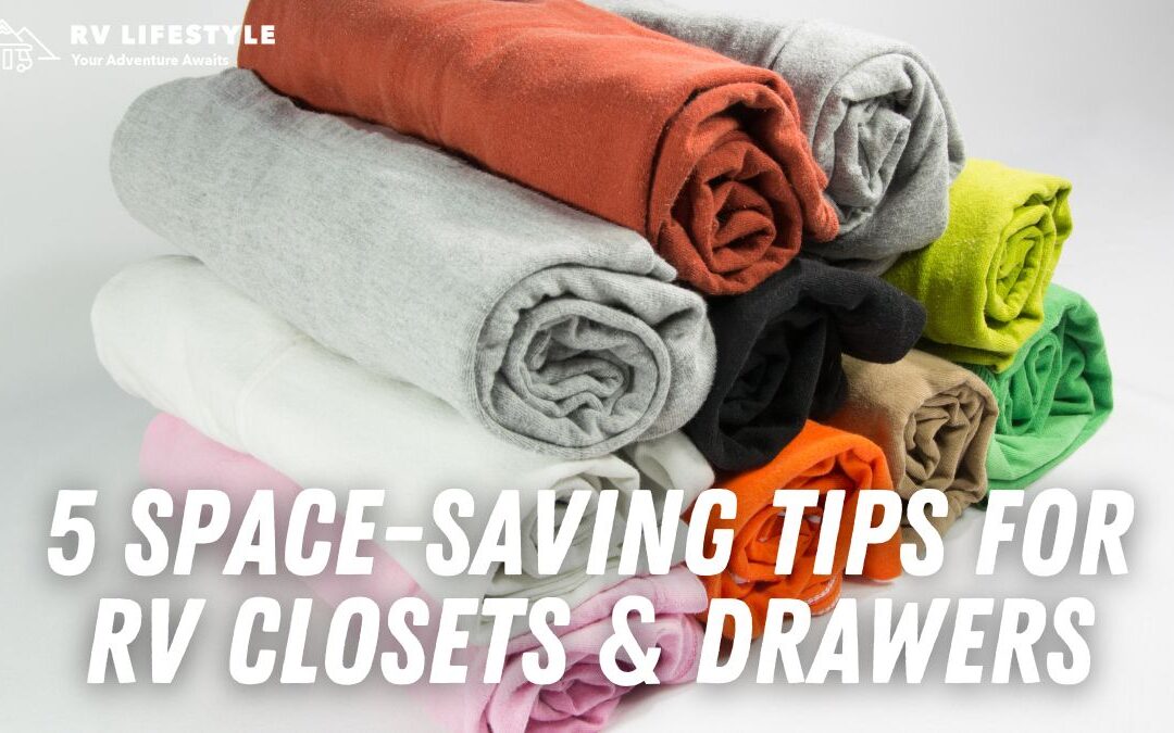 5 Space-Saving Tips For RV Closets & Drawers
